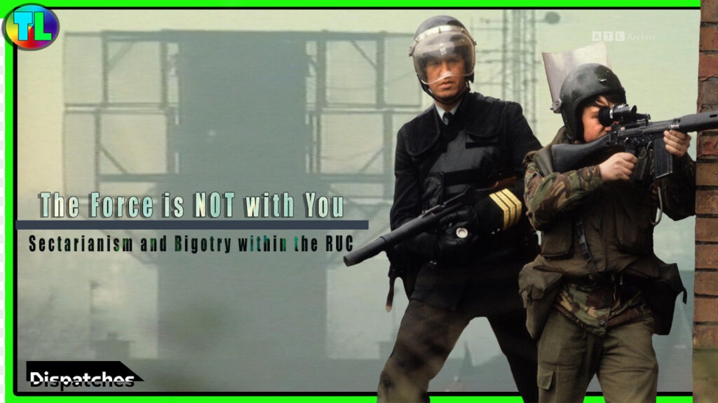 ‘The force is not with you: Sectarianism and Bigotry Within the RUC’ Dispatches 1998 Major Troubles Documentary