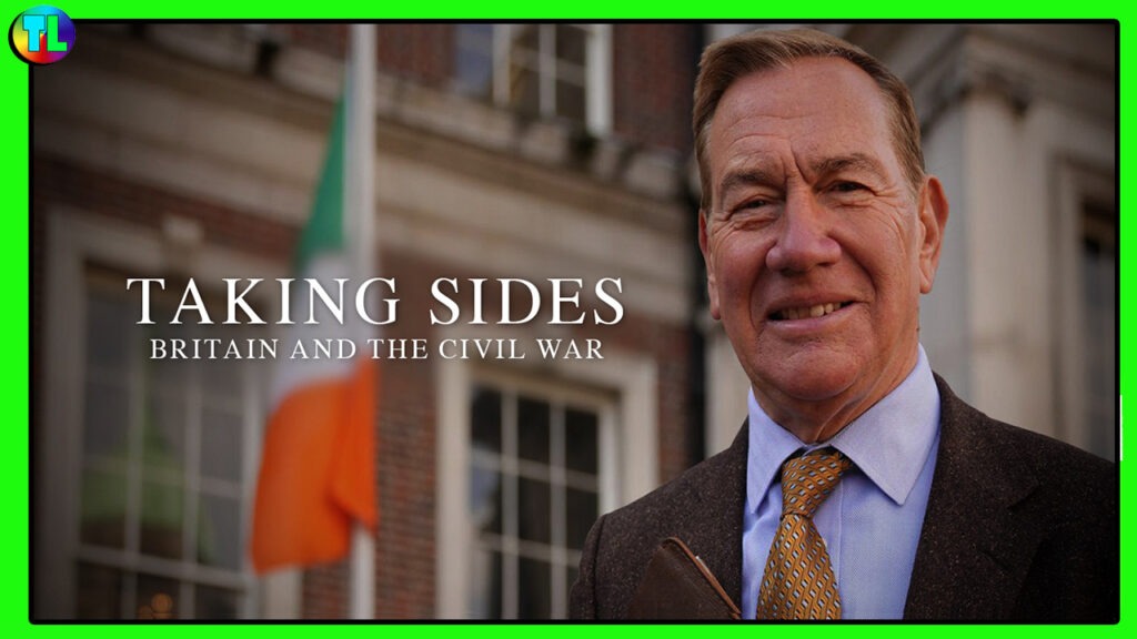 ‘Taking Sides: Britain & The Civil War’ A 2023 RTÉ Documentary