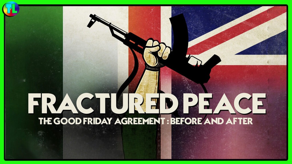 Fractured Peace The Good Friday Agreement : Before & After – A 2017 Troubles Documentary (Blocked on Youtube – Gave a Strike 22/01/26)